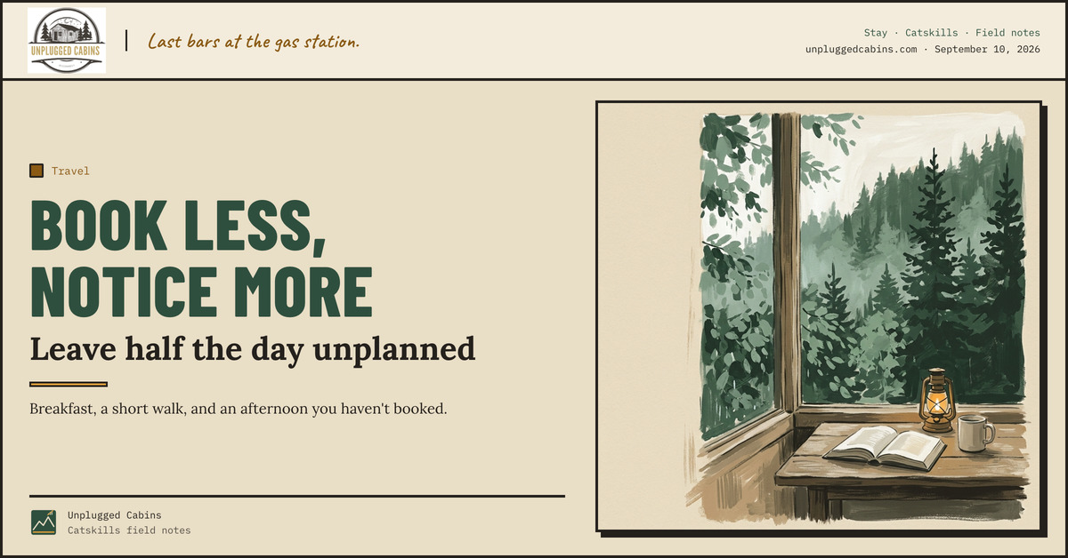 Book less, notice more — A slower Catskills weekend