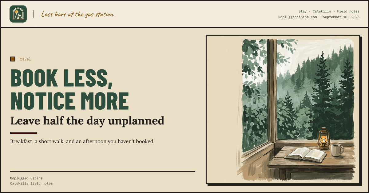 Book less, notice more — A slower Catskills weekend